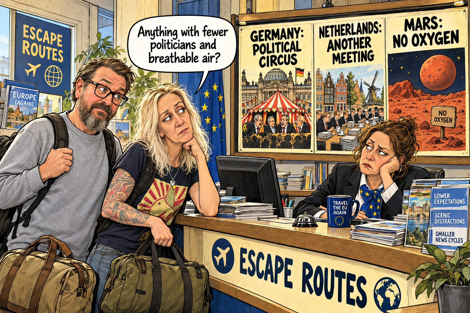 Dani and Mike ask a travel agent for an escape route: Germany offers a political circus, the Netherlands another meeting, and Mars no oxygen.